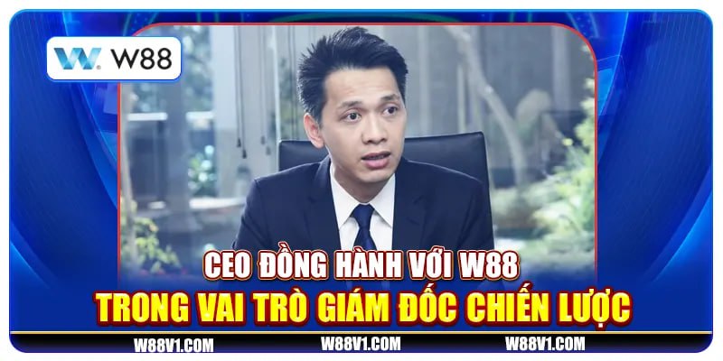 Ceo đồng hành với W88 trong vai trò giám đốc chiến lược 