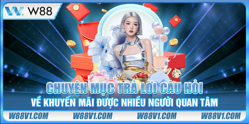 Chuyên mục trả lời câu hỏi về khuyến mãi được nhiều người quan tâm
