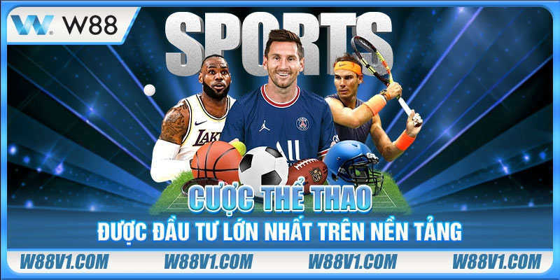 Cược thể thao được đầu tư lớn nhất trên nền tảng