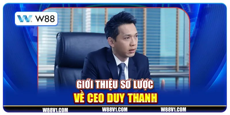 Giới thiệu sơ lược về CEO Duy Thanh 
