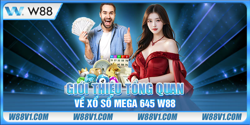 Giới thiệu tổng quan về xổ số Mega 645 W88