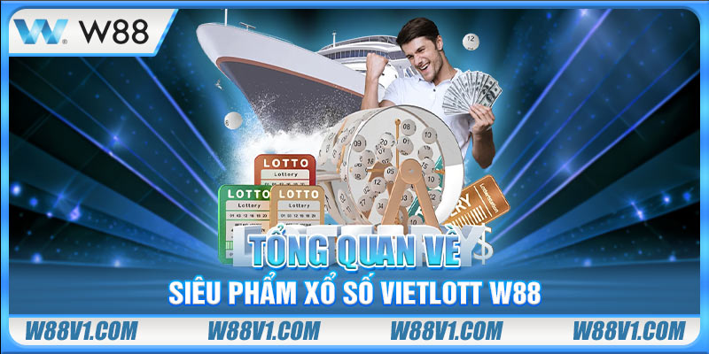 Tổng quan về siêu phẩm xổ số Vietlott W88
